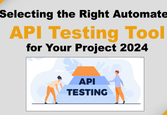 Selecting the Right Automated API Testing Tool for Your Project 2024