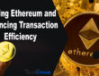 Scaling Ethereum and Enhancing Transaction Efficiency